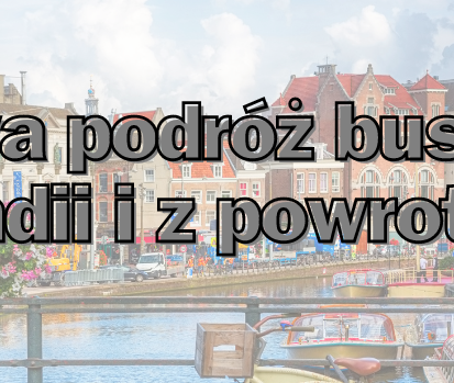 Ile trwa podróż busem do Holandii i z powrotem?